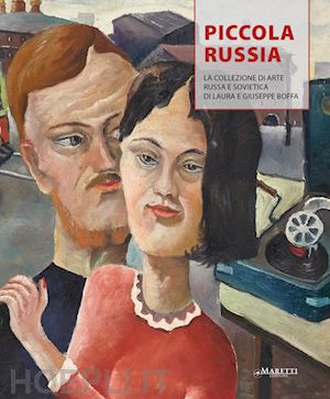 boffa massimo - piccola russia. la collezione di arte russa e sovietica di laura e giuseppe boff