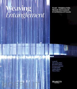 - weaving entanglement. edis. italiana e inglese. ediz. illustrata