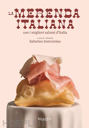 sorrentino s.(curatore) - la merenda italiana, con i migliori salumi d'italia. ediz. multilingue