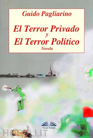guido pagliarino - el terror privado y el terror político