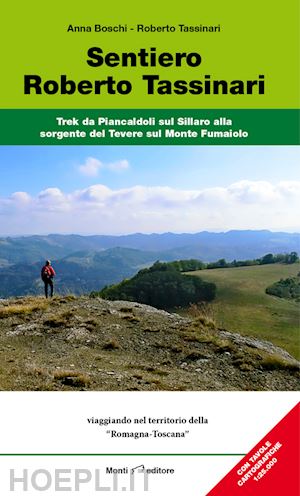 tassinari roberto; boschi anna - sentiero roberto tassinari. trek da piancaldoli sul sillaro alla sorgente del tevere sul monte fumaiolo