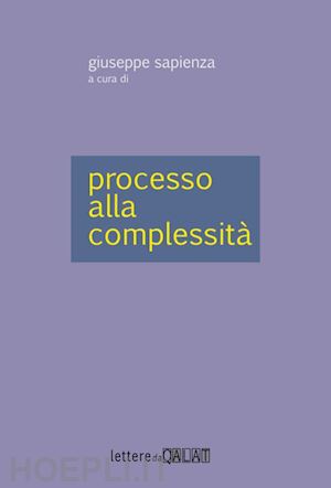 sapienza giuseppe (curatore) - processo alla complessita'