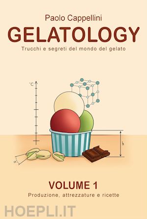cappellini paolo - gelatology. trucchi e segreti del mondo del gelato. con prodotti vari. vol. 1: p