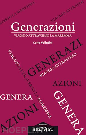 vellutini carlo - generazioni. viaggio attraverso la maremma