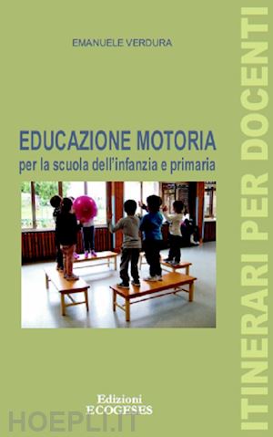 verdura emanuele - educazione motoria per la scuola dell'infanzia e primaria