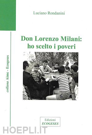 rondanini luciano - don lorenzo milani: ho scelto i poveri