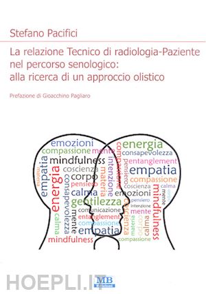 pacifici stefano - la relazione tecnico di radiologia-paziente nel percorso senologico: alla ricerca di un approccio olistico