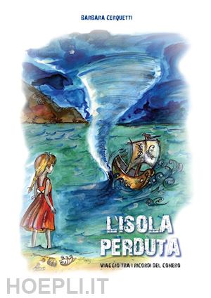 cerquetti barbara - l'isola perduta. viaggio tra i ricordi del conero