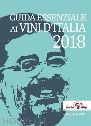 cernilli daniele; viscardi r. (curatore); cappelloni d. (curatore) - guida essenziale ai vini d'italia 2018