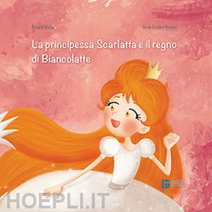 scalise rossella - la principessa scarlatta e il regno di biancolatte