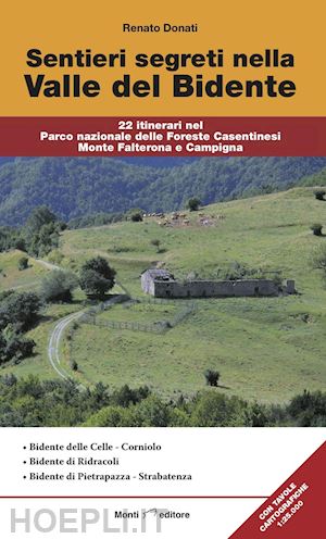 donati renato - sentieri segreti nella valle del bidente. 22 itinerari nel parco nazionale delle