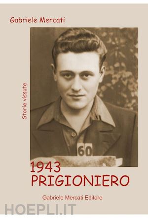 mercati gabriele - 1943 prigioniero