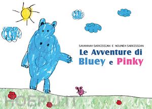 sarkissian nouneh - le avventure di bluey e pinky