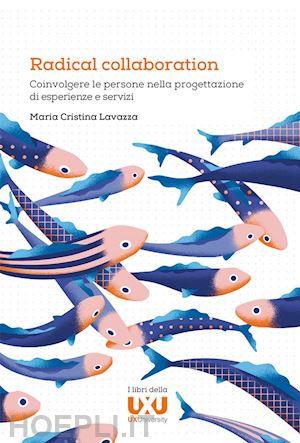 lavazza maria cristina - radical collaboration. coinvolgere le persone nella progettazione di esperienze e servizi