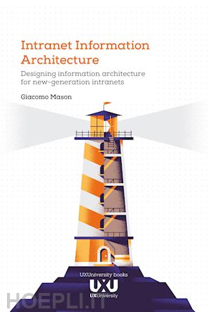 mason giacomo - intranet information architecture. designing information architecture for new-generation intranets