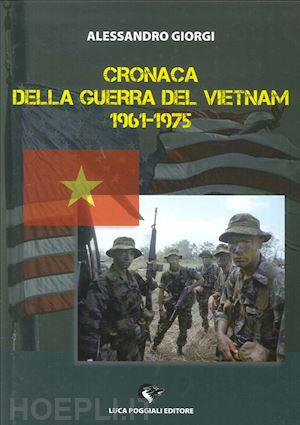 giorgi alessandro - cronaca della guerra del vietnam 1961-1975