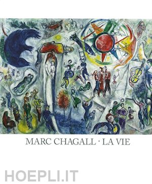  - marc chagall. le vie. catalogo della mostra (forte di bard, 25 giugno-13 novembre 2016). ediz. multilingue