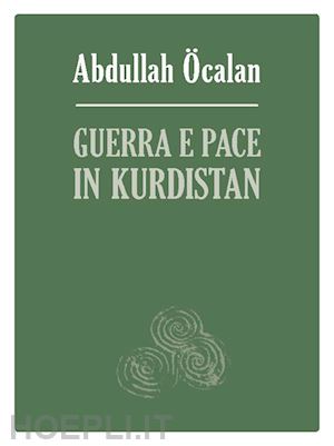 ocalan abdullah - guerra e pace in kurdistan