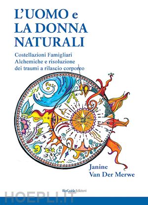 van der merwe janine - uomo e la donna naturali. la separazione dell'uomo dalla sua coscienza naturale