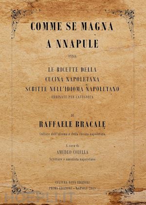 bracale raffaele - comme se magna a nnapule. le ricette della cucina napoletana scritte nell'idioma napoletano ordinate per categoria