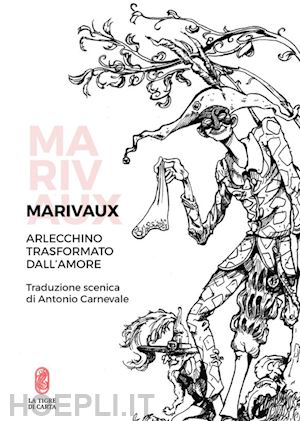 marivaux pierre de; fagotto f. f. (curatore) - arlecchino trasformato dall'amore