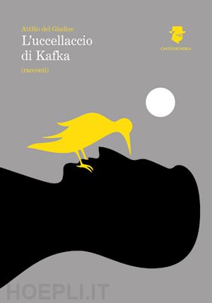 del giudice attilio - l'uccellaccio di kafka