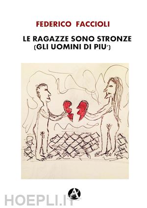 faccioli federico - le ragazze sono stronze (gli uomini di più)