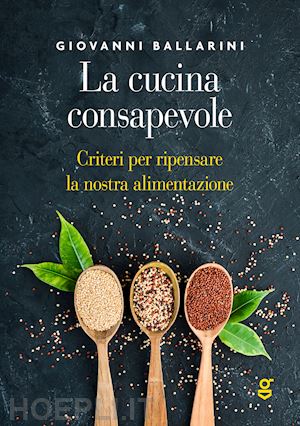 ballarini giovanni - la cucina consapevole