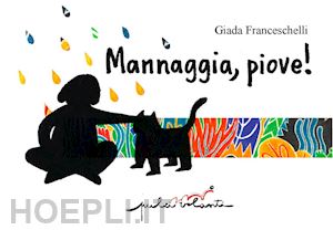 franceschelli giada - mannaggia, piove!