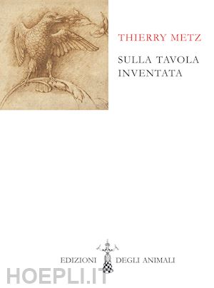 metz thierry; corsi r. (curatore) - sulla tavola inventata