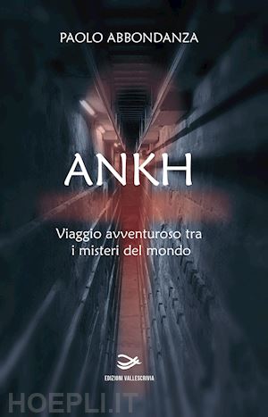 abbondanza paolo - ankh. viaggio avventuroso tra i misteri del mondo