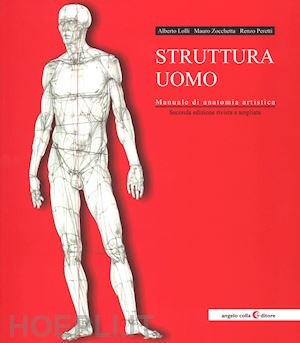 lolli alberto; zocchetta mauro; peretti renzo - struttura uomo. manuale di anatomia artistica