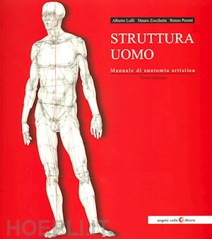 lolli alberto; zocchetta mauro; peretti renzo - struttura uomo. manuale di anatomia artistica