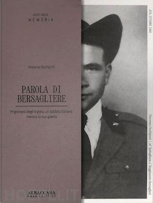 occhipinti vincenzo - parola di bersagliere. prigioniero degli inglesi, un soldato italiano, rievoca la sua guerra