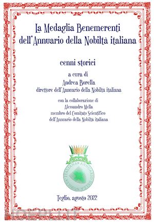 borella a. (curatore) - la medaglia benemerenti dell'annuario della nobilta' italiana. cenni storici