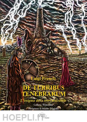 pruneti luigi - de turribus tenebrarum. l'enigma delle torri maledette