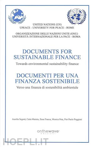  - documenti per una finanza sostenibile. verso una finanza di sostenibilità ambientale. ediz. inglese e italiana