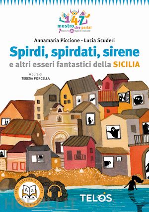 piccione annamaria - spirdi, spirdati, sirene e altri esseri fantastici della sicilia