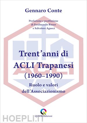 conte gennaro - trent'anni di acli trapanesi (1960-1990). ruolo e valori dell'associazionismo