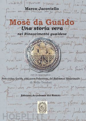 jacoviello marco - mosè da gualdo. una storia vera nel rinascimento gualdese