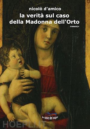 d'amico nicolo' - la verita' sul caso della madonna dell'orto