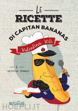 viti valentina; romano valentina - le ricette di capitan bananas