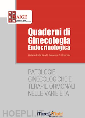 genazzani andrea, simoncini tommaso (curatore); aa.vv. - patologie ginecologiche e terapie ormonali nelle varie eta'