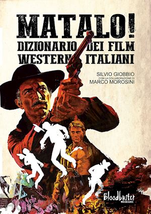 giobbio silvio; morosini marco - matalo! dizionario dei film western italiani