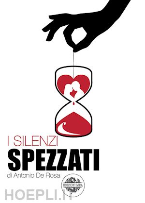 de rosa antonio - i silenzi spezzati