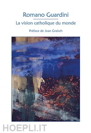 guardini romano - la vision catholique du monde