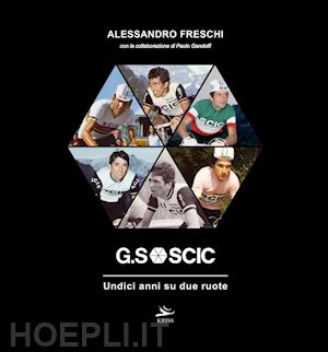 freschi alessandro; gandolfi paolo - g.s scic. undici anni su due ruote