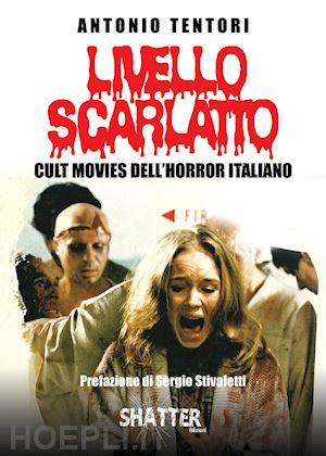 tentori antonio - livello scarlatto. cult movies dell'horror italiano