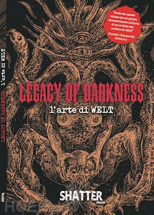 welt - legacy of darkness. l'arte di welt. ediz. a colori