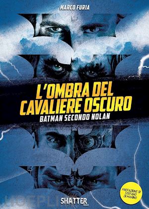 furia marco - l'ombra del cavaliere oscuro. batman secondo nolan